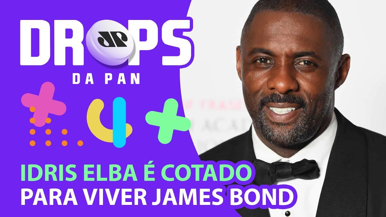 IDRIS ELBA É COTADO PARA VIVER JAMES BOND | DROPS da Pan – 25/01/22