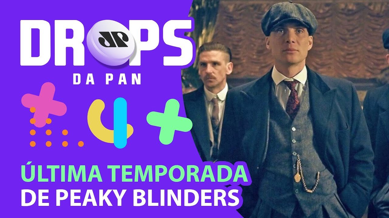 SAIU O TRAILER DA ÚLTIMA TEMPORADA DE PEAKY BLINDERS | DROPS da Pan – 04/01/21