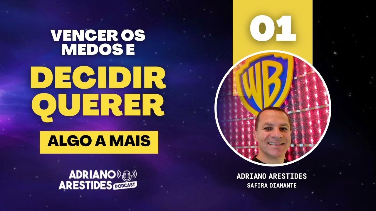 01 – Vencer os Medos e Decidir Querer Algo a Mais | Adriano Arestides | Líder Network Marketing