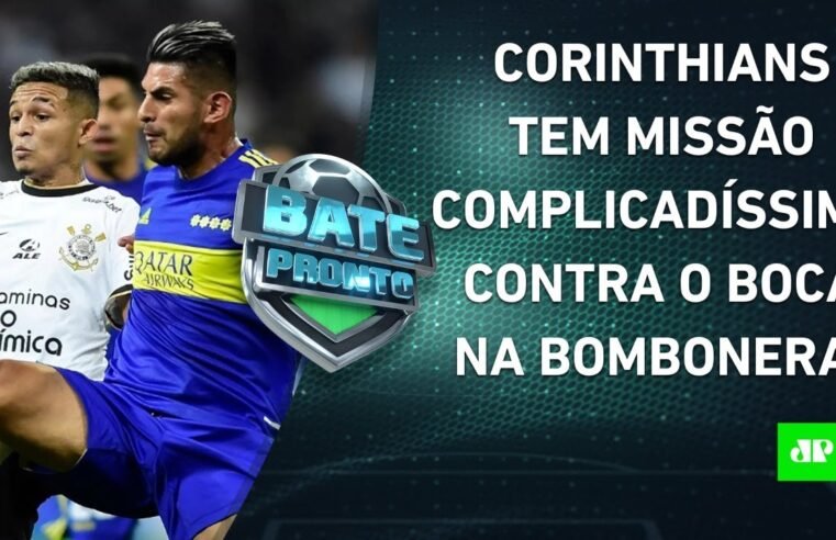 É HOJE! Corinthians DESAFIA Boca Juniors na Bombonera e TENTA AVANÇAR na Libertadores! | BATE-PRONTO